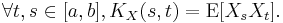 \forall t,s \in [a,b], K_X(s,t)=\mathrm{E}[X_s X_t].