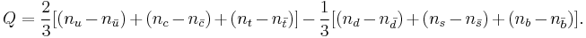 Q=\frac{2}{3}[(n_u-n_\bar{u})%2B(n_c-n_\bar{c})%2B(n_t-n_\bar{t})]-\frac{1}{3}[(n_d-n_\bar{d})%2B(n_s-n_\bar{s})%2B(n_b-n_\bar{b})].