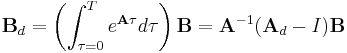 \mathbf B_d = \left( \int_{\tau=0}^{T}e^{\mathbf A \tau}d\tau \right) \mathbf B = \mathbf A^{-1}(\mathbf A_d - I)\mathbf B 