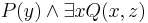 P(y) \land \exists x Q(x,z)