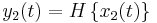 y_2(t) = H \left \{ x_2(t) \right \} 