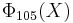 \Phi_{105}(X)