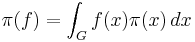 \pi(f) = \int_Gf(x)\pi(x)\,dx