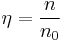 \eta= \frac{n}{n_0}