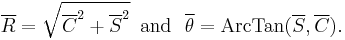 
\overline{R} = \sqrt{\overline{C}^2%2B\overline{S}^2}\,\,\,\mathrm{and}\,\,\,\,\overline{\theta} = \mathrm{ArcTan}(\overline{S},\overline{C}).
