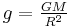 \textstyle g=\frac{GM}{R^2}