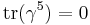 \operatorname{tr}(\gamma^5)= 0