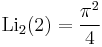 \operatorname{Li}_2(2)=\frac{{\pi}^2}{4}