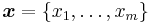 \boldsymbol x=\{x_1,\ldots,x_m\}