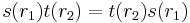  s(r_1) t(r_2) = t(r_2)s(r_1)