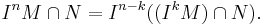 I^{n} M \cap N = I^{n - k} ((I^{k} M) \cap N).