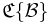 \mathfrak{C}\{\mathcal{B}\}