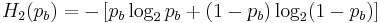 H_2(p_b)=- \left[ p_b \log_2 {p_b} %2B (1-p_b) \log_2 ({1-p_b}) \right]