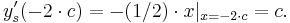  y_s'(-2 \cdot c) = -(1/2) \cdot x |_{x = -2 \cdot c} = c. \,\!