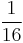 \frac{1}{16}