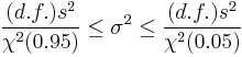 \frac{(d.f.)s^2}{\chi^2(0.95)} \le \sigma^2 \le \frac{(d.f.)s^2}{\chi^2(0.05)}