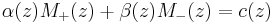 \alpha(z) M_%2B(z) %2B \beta(z) M_-(z) = c(z)\,