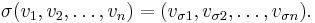 \sigma(v_1,v_2,\dots,v_n) = (v_{\sigma 1}, v_{\sigma 2},\dots,v_{\sigma n}).