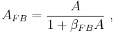 A_{FB} = \frac {A} {1 %2B { \beta}_{FB} A} \ , 