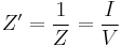 Z'=\frac{1}{Z}=\frac{I}{V}