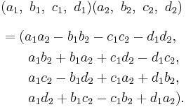 
\begin{align}
& (a_1,\ b_1,\ c_1,\ d_1)(a_2,\ b_2,\ c_2,\ d_2) \\[8pt]
& = (a_1a_2 - b_1b_2 - c_1c_2 - d_1d_2, \\
& {} \qquad a_1b_2 %2B b_1a_2 %2B c_1d_2 - d_1c_2, \\
& {} \qquad a_1c_2 - b_1d_2 %2B c_1a_2 %2B d_1b_2, \\
& {} \qquad a_1d_2 %2B b_1c_2 - c_1b_2 %2B d_1a_2).
\end{align}
