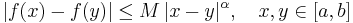  |f(x) - f(y)| \le M \, |x - y|^\alpha, \quad x, y \in [a, b]