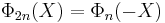 \Phi_{2n}(X) = \Phi_n(-X)