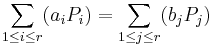 \sum_{1 \leq i \leq r} (a_iP_i) = \sum_{1 \leq j \leq r} (b_jP_j)