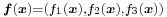 \scriptstyle\boldsymbol{f}(\boldsymbol{x}) = \left( f_1(\boldsymbol{x}), f_2(\boldsymbol{x}), f_3(\boldsymbol{x}) \right)