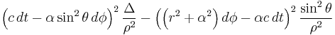 
\left(c\, dt-\alpha\sin^2\theta\, d\phi\right)^2\frac{\Delta}{\rho^2}-\left(\left(r^2%2B\alpha^2\right)d\phi-\alpha c\, dt\right)^2\frac{\sin^2\theta}{\rho^2}