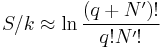 S/k \approx \ln{\left(q%2BN^{\prime}\right)!\over q! N^{\prime}!}