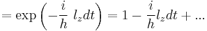 = \exp\left(- \frac{i}{h}\ l_z dt\right) = 1 - \frac{i}{h} l_z dt %2B ...