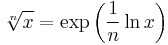 \sqrt[n]{x} = \exp \left( {\frac{1}{n}\ln x} \right)