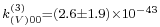 \scriptstyle k_{(V)00}^{(3)}=(2.6\pm1.9)\times10^{-43}