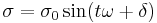  \sigma = \sigma_0 \sin(t\omega %2B \delta) \,