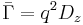 \ \bar{\Gamma}=q^2D_z\,