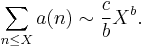 \sum_{n\le X}a(n) \sim \frac{c}{b} X^b.