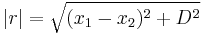 |r| = \sqrt{(x_1-x_2)^2%2BD^2}