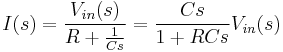 
I(s) = \frac{V_{in}(s) }{R %2B \frac{1}{Cs}}  =  { Cs \over 1 %2B RCs } V_{in}(s)
