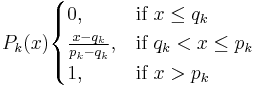 P_k(x) \begin{cases} 0, & \text{if } x\le q_k \\ \frac{x-q_k}{p_k-q_k}, & \text{if } q_k<x\le p_k \\ 1, & \text{if } x>p_k  \end{cases}