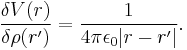 
\frac{\delta V(r)}{\delta \rho(r')} = \frac{1}{4\pi\epsilon_0|r-r'|}.
