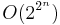 O(2^{2^n})