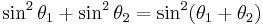  \sin^2\theta_1%2B\sin^2\theta_2=\sin^2(\theta_1%2B\theta_2) \,  