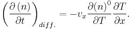 {\left(\frac{\partial \left(n\right)}{\partial t}\right)}_{diff\text{.}}=-{v}_{x}\frac{\partial {\left(n\right)}^{0}}{\partial T}\frac{\partial T}{\partial x}\text{.}