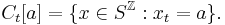 C_t[a]= \{x \in S^\mathbb{Z}�: x_t = a \}.