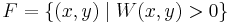  F = \{ (x,y) \mid W(x,y) > 0 \}