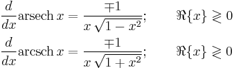 
\begin{align}
\frac{d}{dx} \operatorname{arsech}\, x & {}= \frac{\mp 1}{x\,\sqrt{1-x^2}}; \qquad \Re\{x\} \gtrless 0\\
\frac{d}{dx} \operatorname{arcsch}\, x & {}= \frac{\mp 1}{x\,\sqrt{1%2Bx^2}}; \qquad \Re\{x\} \gtrless 0
\end{align}