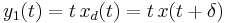 y_1(t) = t\, x_d(t) = t\, x(t %2B \delta)