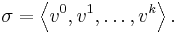 \sigma = \left \langle v^0 , v^1 , \dots ,v^k\right \rangle.