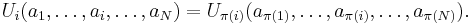 
U_i(a_1,\ldots,a_i,\ldots,a_N) = U_{\pi(i)}(a_{\pi(1)},\ldots,a_{\pi(i)},\ldots,a_{\pi(N)}).